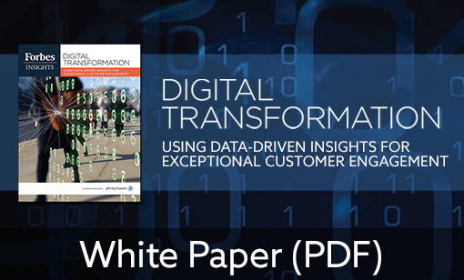 Forbes Insights: Digital Transformation – Using Data-Driven Insights for Exceptional Customer Engagement